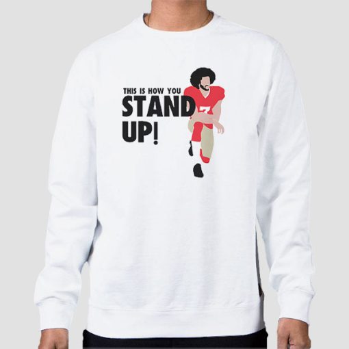 Sweatshirt White This Is How Stand up Colin Kaepernick
