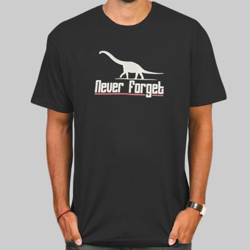 T Shirt Black Dinosaurs Are Cool Never Forget