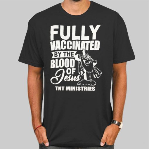 Fully Vaccinated by the Blood of Jesus Shirt