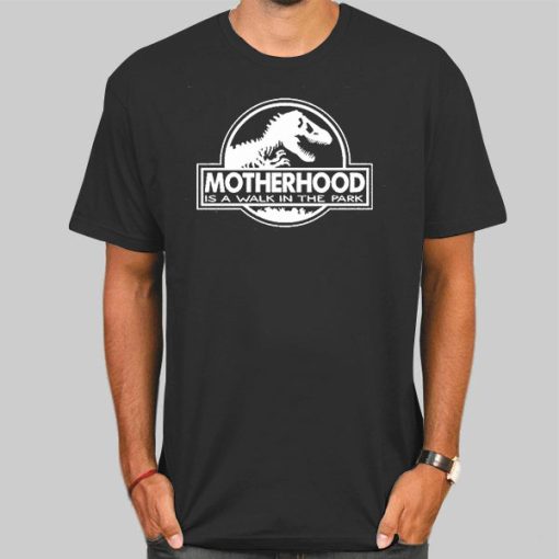 Motherhood Is a Walk in the Park Shirt