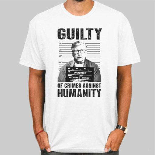 Bill Gates Crimes Against Humanity Shirt