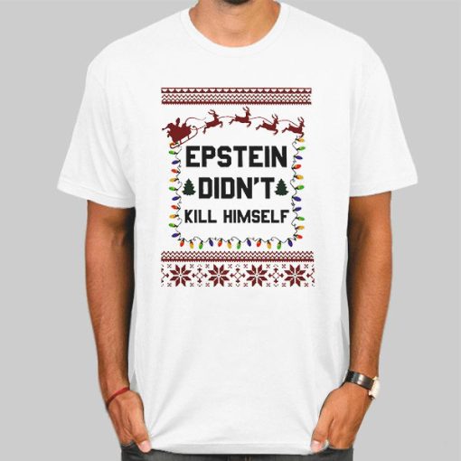 Christmas Epstein Didn't Kill Himself Shirt