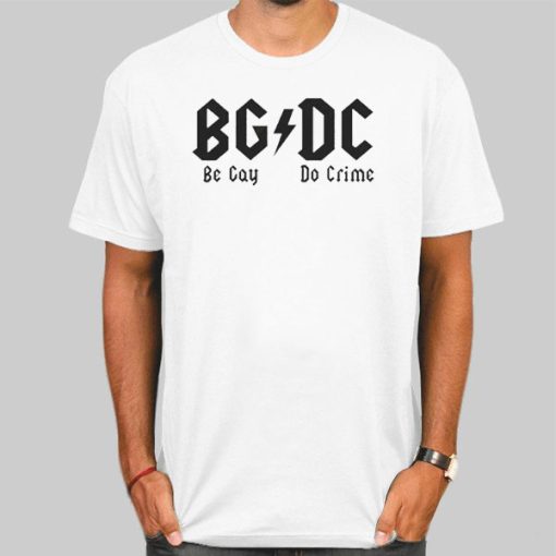 Funny Be Gay Do Crime Shirt