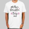 Funny Mom and Daughter Trip Shirts