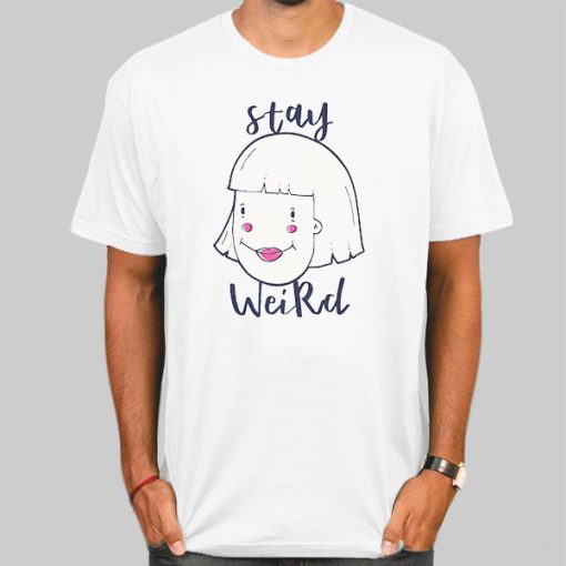 Funny Stay Weird T Shirts