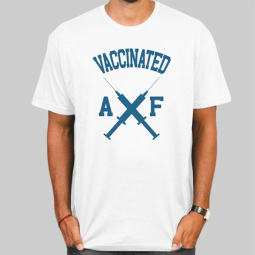 Inspired Vaccinated Af Shirt