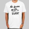 No Quema Cuhh Takuache Shirts