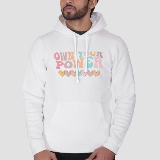 Hoodie White Funny Love Own Your Power