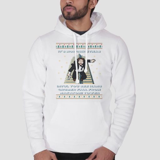 Hoodie White It's Not Christmas Until Hans Gruber Falls From Nakatomi Plaza