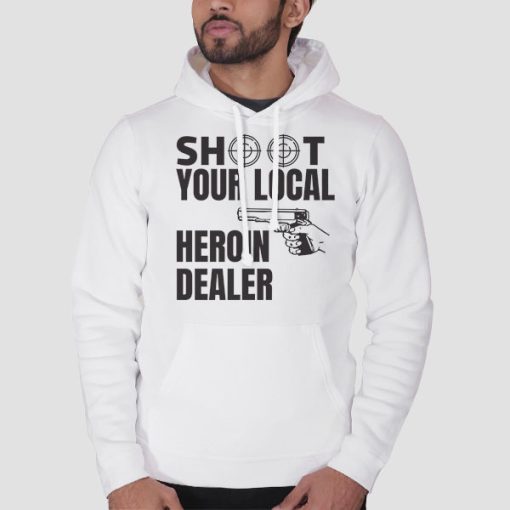 Hoodie White Shoot Your Local Herion Dealer