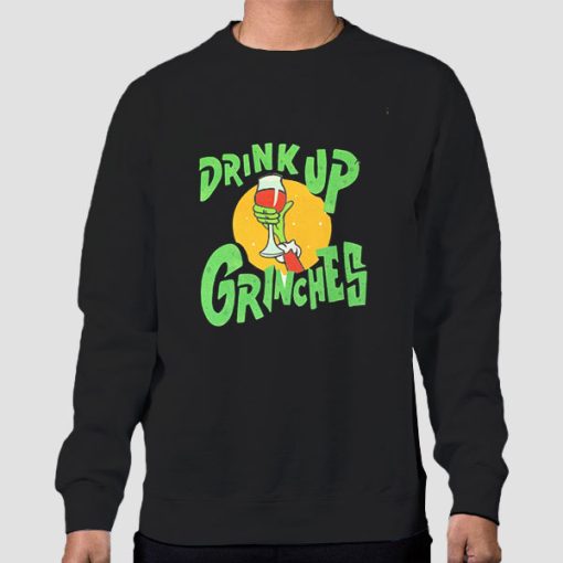 Sweatshirt Black Funny Christmas Drink up Grinches
