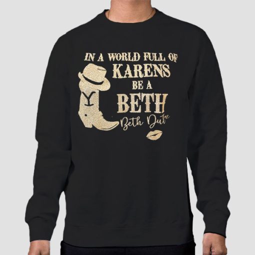 Sweatshirt Black In a World of Karens Be a Beth Dutton