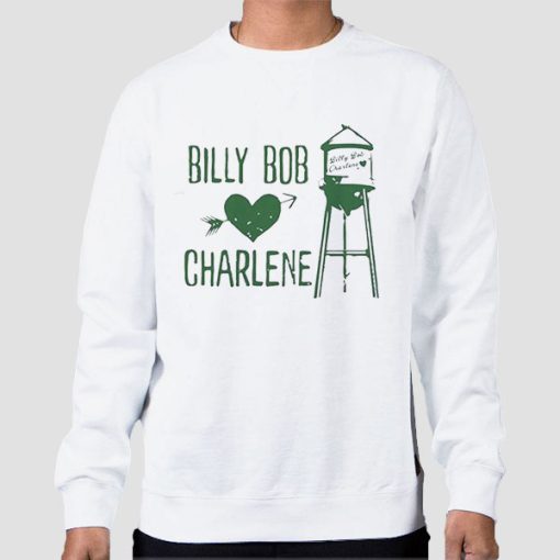 Sweatshirt White Funny Love Billy Bob Charlene
