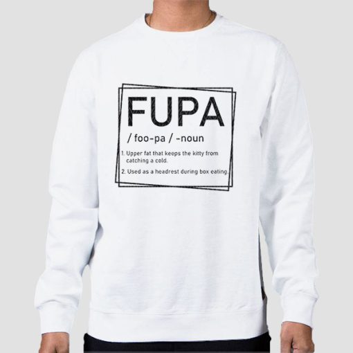 Sweatshirt White Fupa Definition Quotes Inspired