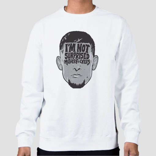 Sweatshirt White Im Not Surprised Nate Diaz Merch