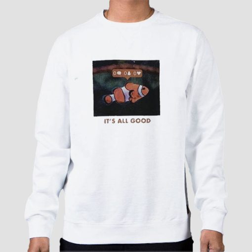 Its All Good Clown Fish Sweatshirt