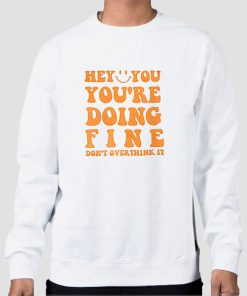 Sweatshirt White Quotes You Re Doing Fine