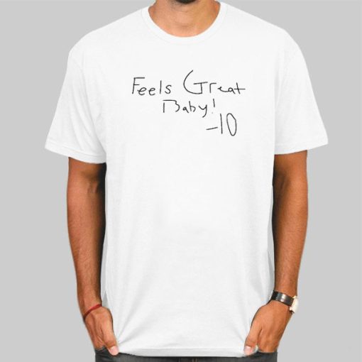 T Shirt White Feels Great Baby Jimmy G