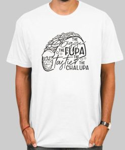 T Shirt White Funny Quotes Fupa Chalupa