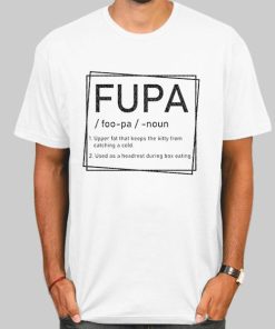 T Shirt White Fupa Definition Quotes Inspired