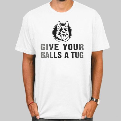 Letterkenny Shoresy Give Your Balls a Tug Shirt