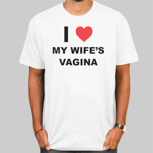 My Wifes Vagina Funny Shirt