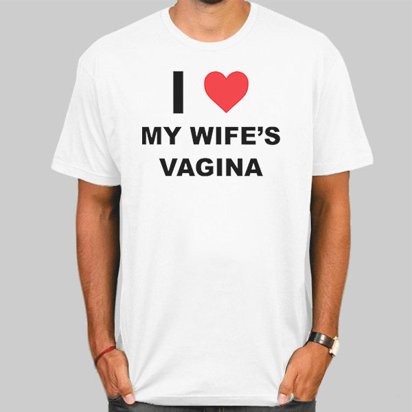 My Wifes Vagina Funny Shirt Cheap 