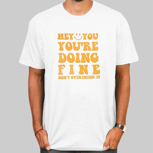 T Shirt White Quotes You Re Doing Fine