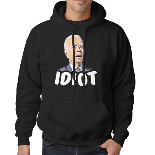 Hoodie Black Biden Is an Idiot Funny Face