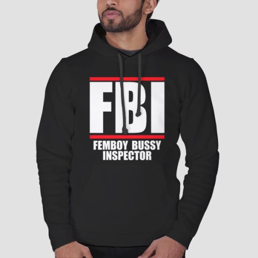 Hoodie Black Femboy Bussy Inspictor Shirt FBI Merch Parody