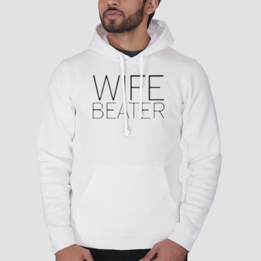 Hoodie White Funny Saying Wife Beater