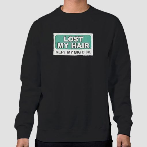 Sweatshirt Black Box Logo Lost My Hair Kept My Big Dick