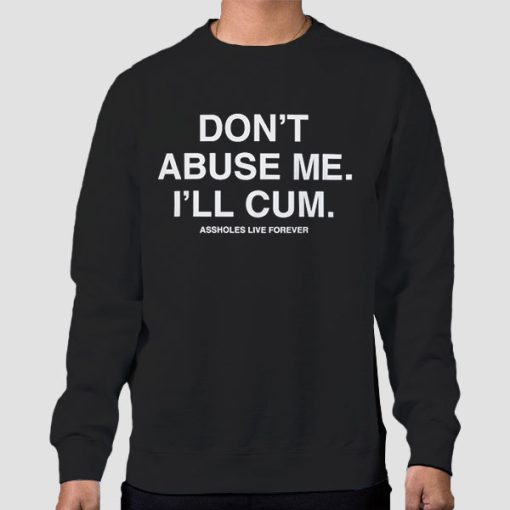 Sweatshirt Black Dont Abuse Me Ill Cum Back Print