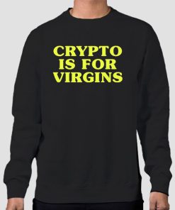 Sweatshirt Black Funny Crypto Is for Virgins