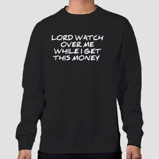 Sweatshirt Black Lord Watch Over Me While I Get This Money Back Print