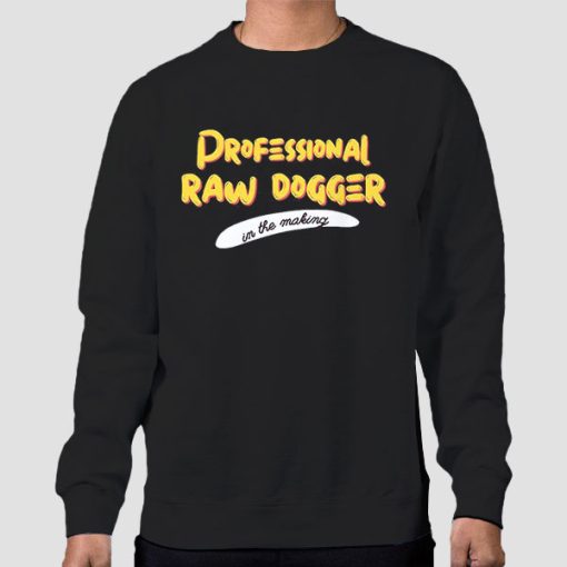 Sweatshirt Black Raw Dogger in the Making Professional Rawdogger