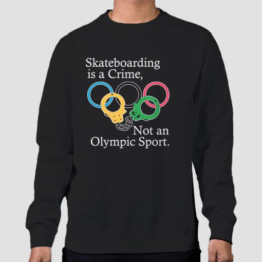 Sweatshirt Black Skateboarding Is a Crime Not an Olympic Sport