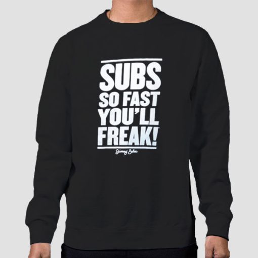 Sweatshirt Black Subs so Fast You'll Freak Jimmy Johns