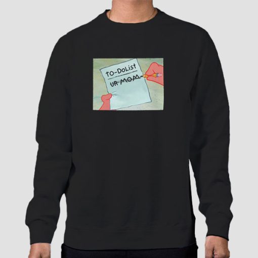 Sweatshirt Black To Do List Your Mom Funny