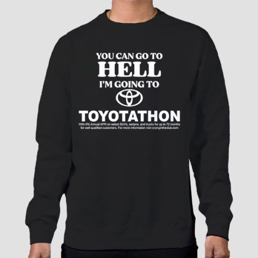 Sweatshirt Black You Can Go to Hell Im Going to Toyotathon