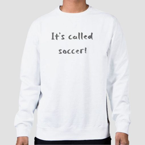 Sweatshirt White Christian Pulisic It's Called Soccer Funny