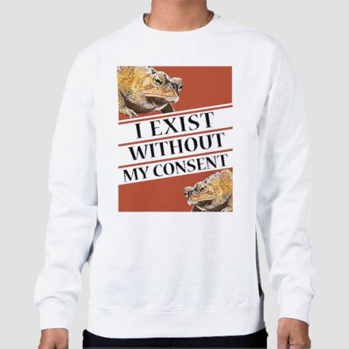 Sweatshirt White I Exist Without My Consent