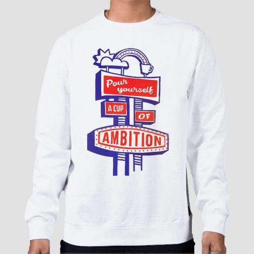 Sweatshirt White Pour Myself a Cup of Ambition