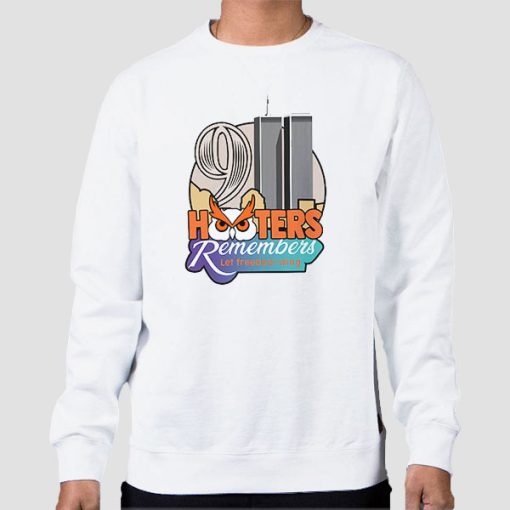 Sweatshirt White Remembers Let Freedom Wing Hooters 9 11