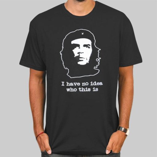 Funny Che Guevara Che T Shirt
