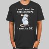 Funny I Don't Want to Cook Anymore Shirt