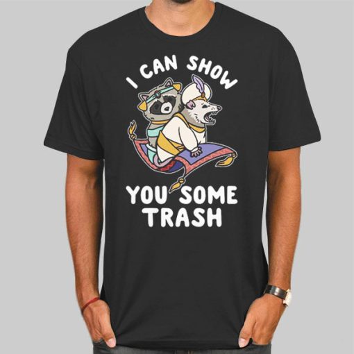 I Can Show You Some Trash Racoon Possum Shirt