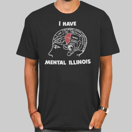 I Have Mental Illinois T Shirt