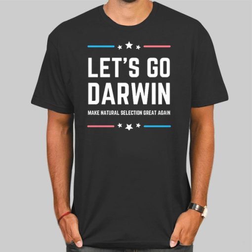 Lets Go Darwin Support for President Shirt