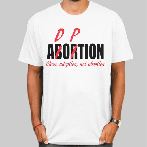 Chose Adoption Not Abortion Adorpion Shirt